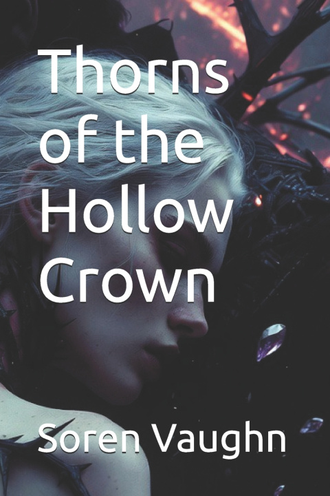 Knjiga Thorns of the Hollow Crown Soren Amias Vaughn