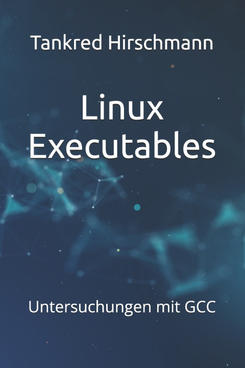Könyv Linux Executables Tankred Hirschmann
