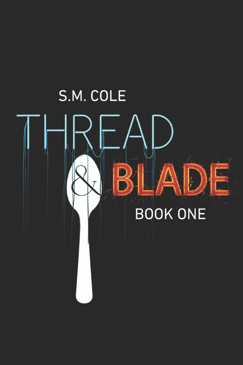 Kniha Thread and Blade S.M. Cole