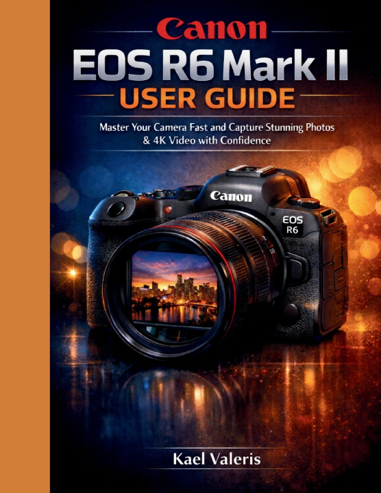 Kniha Canon EOS R6 Mark II User Guide Kael valeris