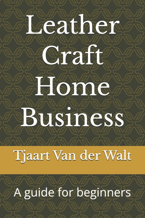 Kniha Leather Craft Home Business Tjaart Van der Walt