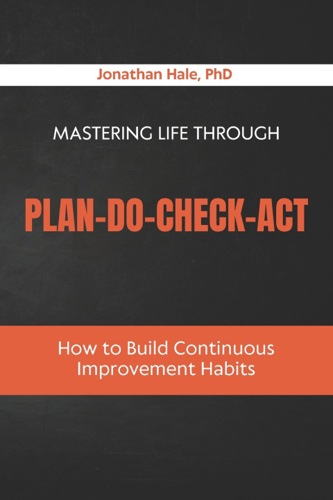 Kniha Mastering Life Through Plan-Do-Check-Act Jonathan Hale PhD