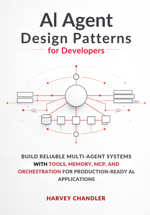 Kniha AI Agent Design Patterns for Developers Harvey Chandler