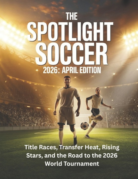 Knjiga THE SPOTLIGHT SOCCER 2026 APRIL EDITION Mr Deep