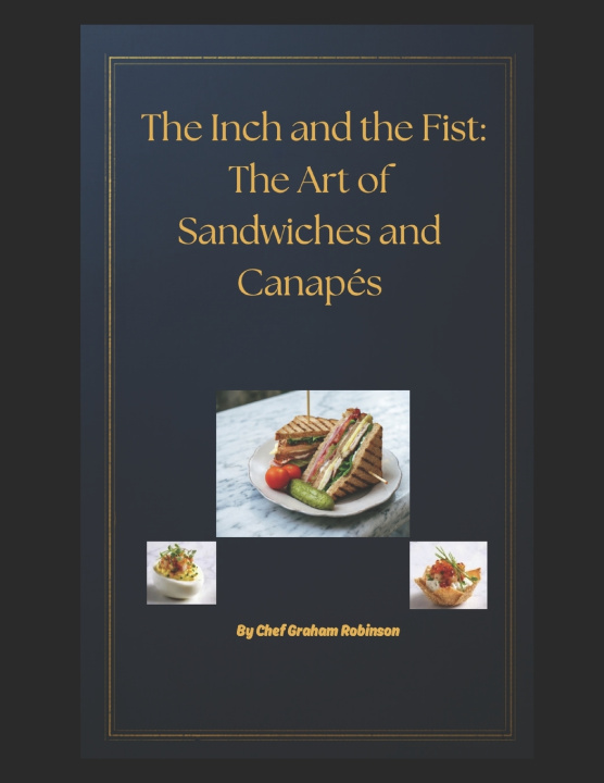 Kniha The Inch and the Fist_ The Art of Sandwiches and Canapés Graham George Robinson
