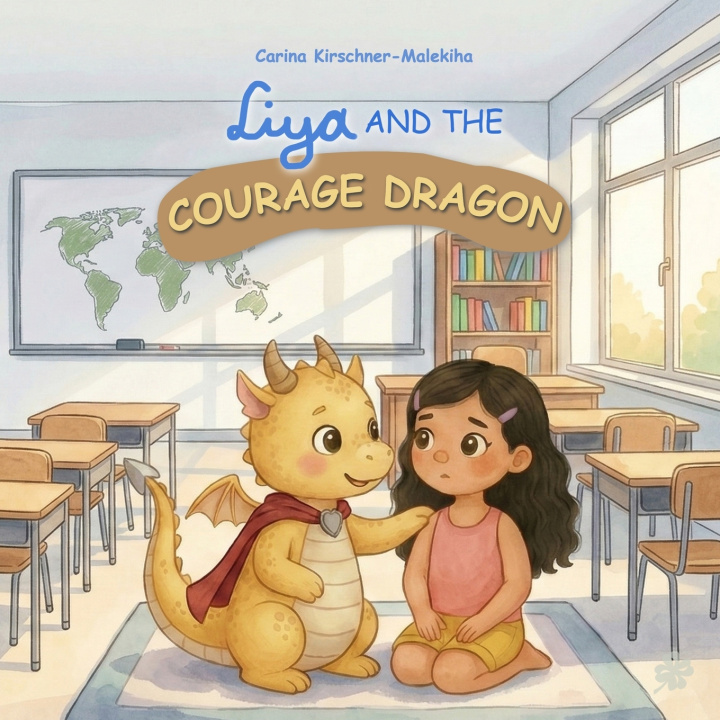 Knjiga Liya and the Courage Dragon Carina KIRSCHNER-MALEKIHA