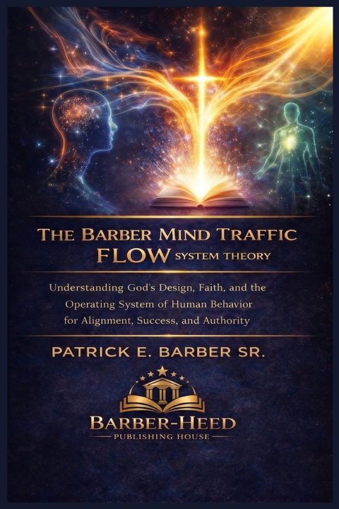 Kniha The Barber Mind Traffic Flow System Theory Patrick E. Barber Sr.