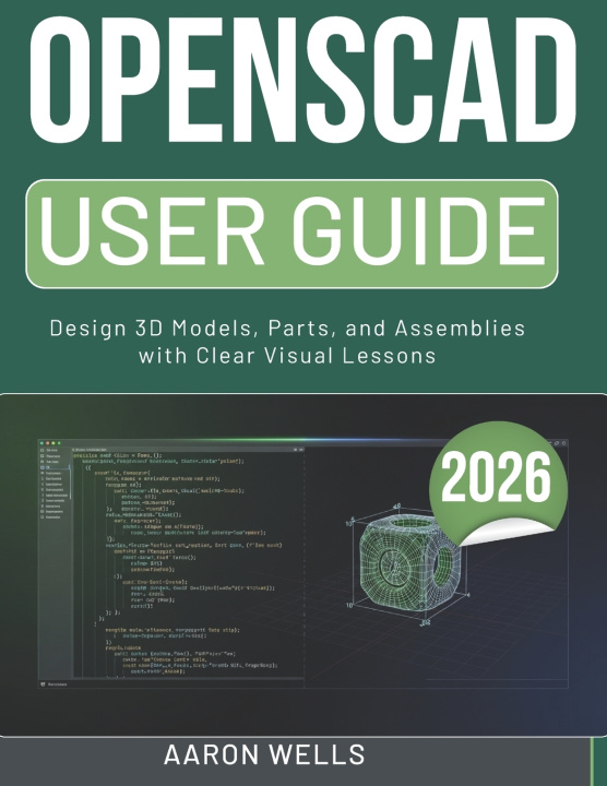 Kniha OPENSCAD USER GUIDE 2026 Aaron Wells