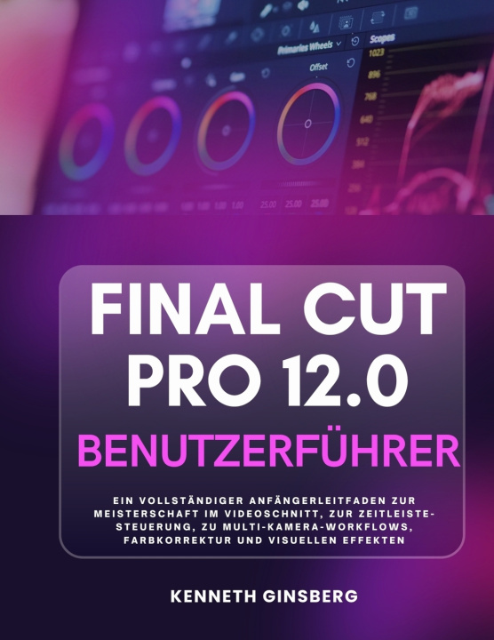 Könyv Final Cut Pro 12.0 Benutzerführer Kenneth Ginsberg