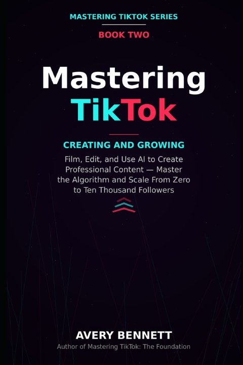 Kniha Mastering TikTok Avery Bennett