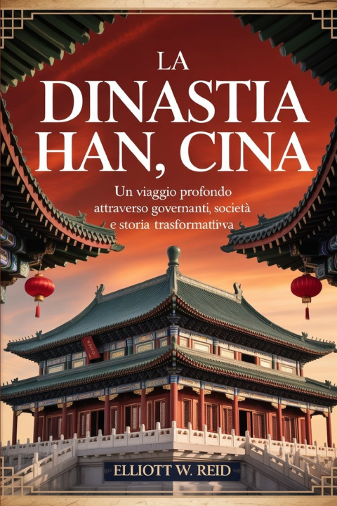 Knjiga LA DINASTIA HAN, CINA Elliott W. Reid