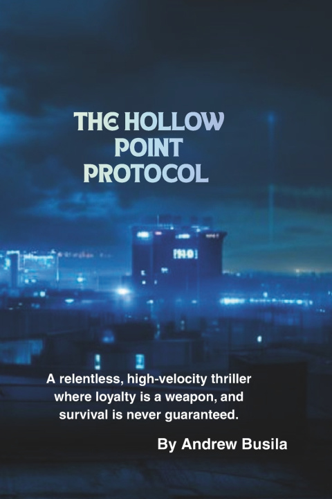 Kniha THE HOLLOW POINT PROTOCOL Andrew Busila