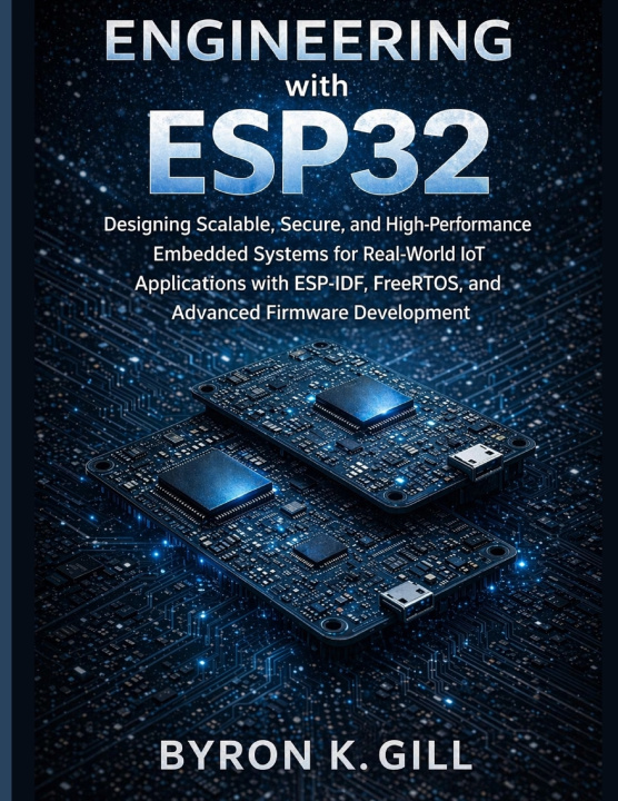 Kniha Engineering with ESP32 Byron K. Gill