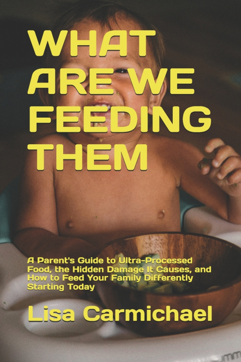 Könyv WHAT ARE WE FEEDING THEM Lisa Carmichael PhD