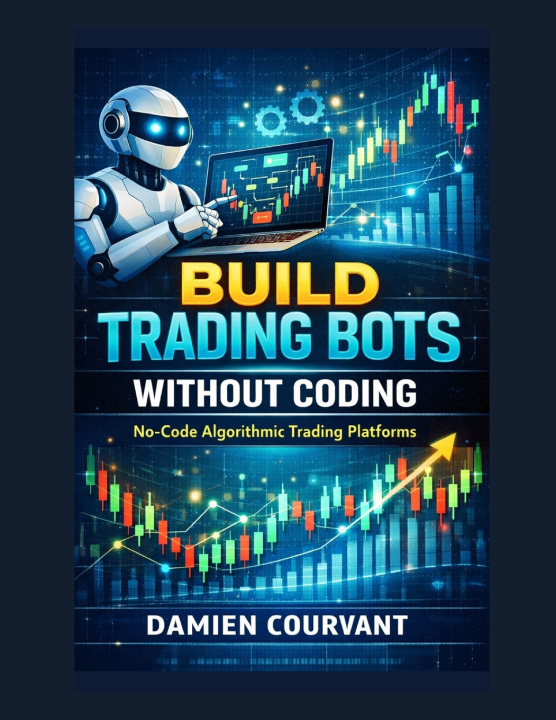 Knjiga Build Trading Bots Without Coding Damien Courvant