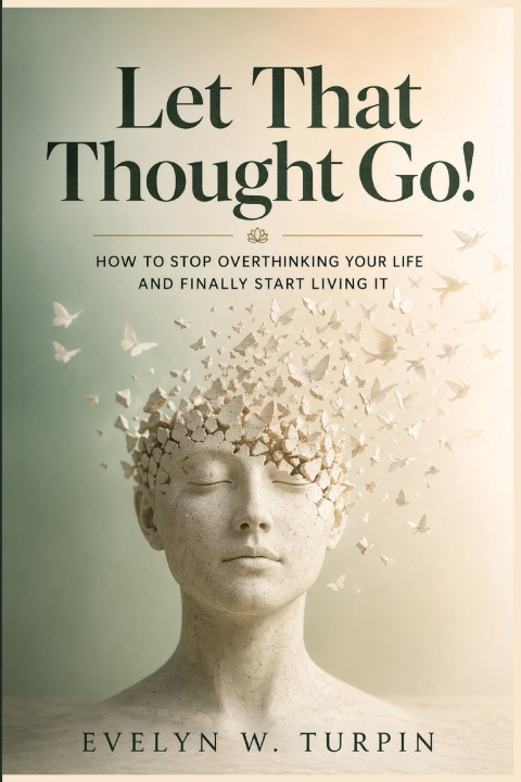 Kniha Let That Thought Go! Evelyn W. Turpin