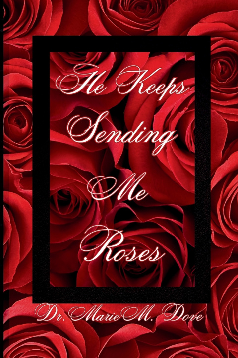 Knjiga He Keeps Sending Me Roses Marie M. Dove