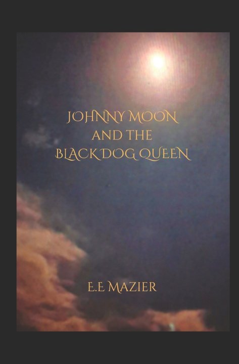 Knjiga JOHNNY MOON and the BLACK DOG QUEEN E.E. Mazier
