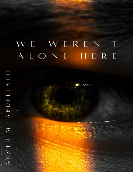 Knjiga We weren't alone here Ahmed M. Abdellatif