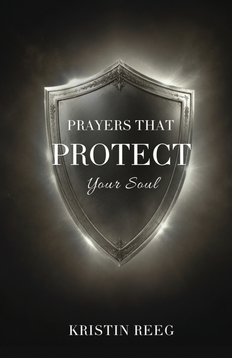 Kniha Prayers that Protect Your Soul Kristin Reeg