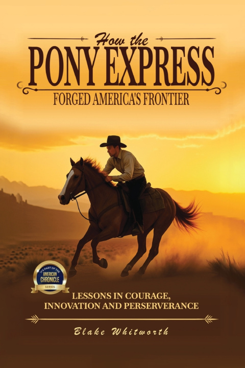 Kniha How the Pony Express Forged America's Frontier Blake Whitworth
