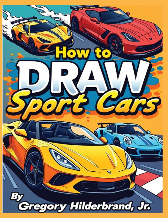 Knjiga How to Draw Sport Cars Gregory Hilderbrand Jr.
