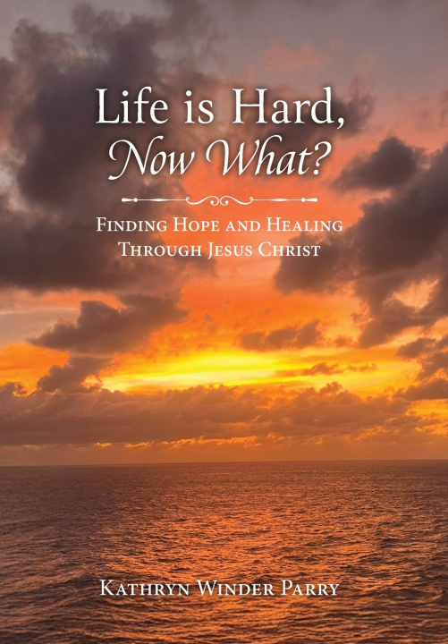 Kniha Life is Hard, Now What? Kathryn Winder Parry