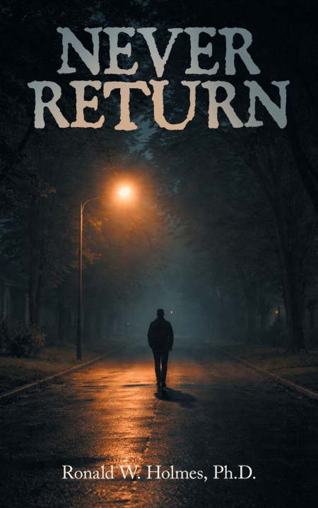 Könyv NEVER RETURN Ronald W. Holmes Ph.D.