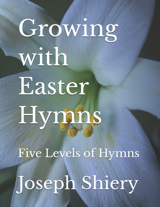 Kniha Growing with Easter Hymns Joseph Shiery