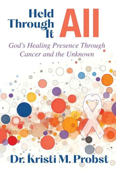 Kniha Held Through It All Dr. Kristi M. Probst