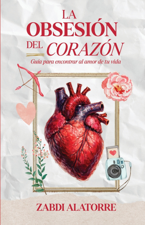 Kniha La Obsesión del Corazón Zabdi Alatorre