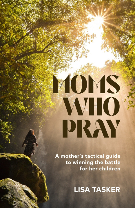 Kniha Moms Who Pray Lisa Tasker