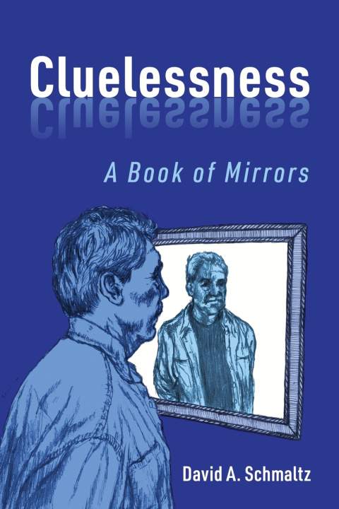Könyv Cluelessness David A. Schmaltz