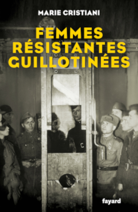 Könyv Femmes Résistantes guillotinées Marie Cristiani