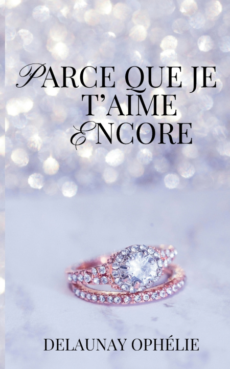 Kniha PARCE QUE JE T AIME ENCORE DELAUNAY OPHELIE