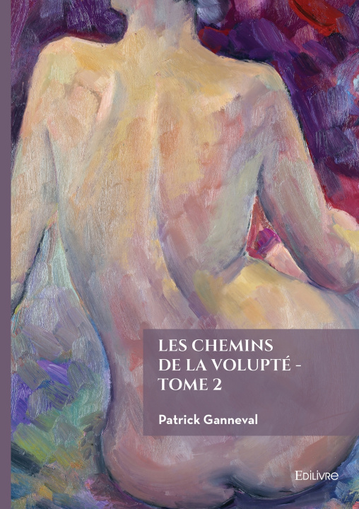 Knjiga Les chemins de la Volupté - Tome 2 Patrick Ganneval