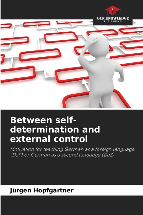 Kniha Between self-determination and external control Jürgen Hopfgartner