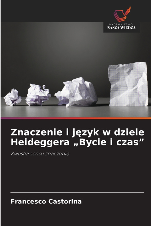 Kniha Znaczenie i język w dziele Heideggera „Bycie i czas" Francesco Castorina