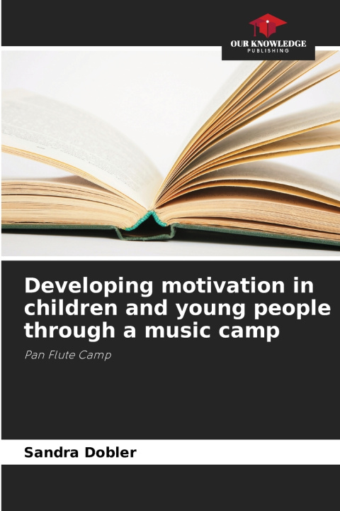 Knjiga Developing motivation in children and young people through a music camp Sandra Dobler