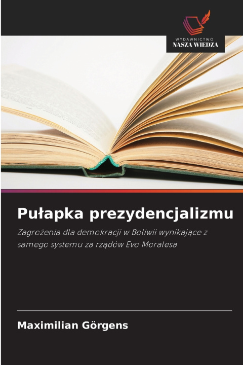 Kniha Pułapka prezydencjalizmu Maximilian Görgens