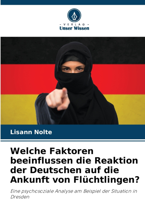 Buch Welche Faktoren beeinflussen die Reaktion der Deutschen auf die Ankunft von Flüchtlingen? Lisann Nolte