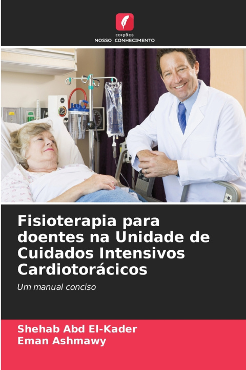 Kniha Fisioterapia para doentes na Unidade de Cuidados Intensivos Cardiotorácicos Shehab Abd El-Kader