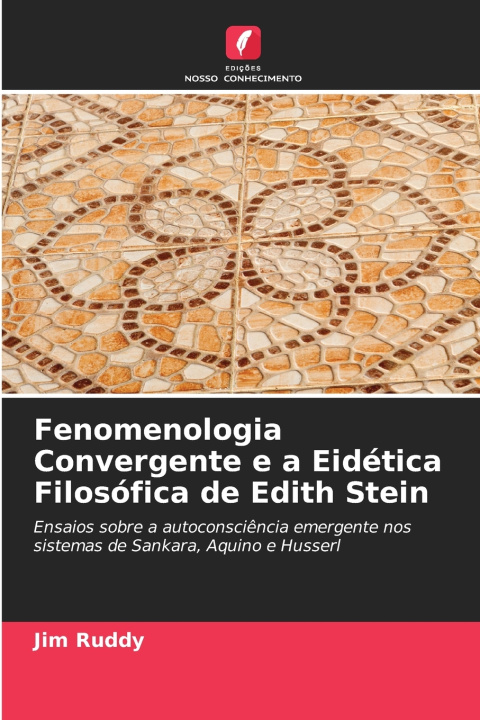 Knjiga Fenomenologia Convergente e a Eidética Filosófica de Edith Stein Jim Ruddy