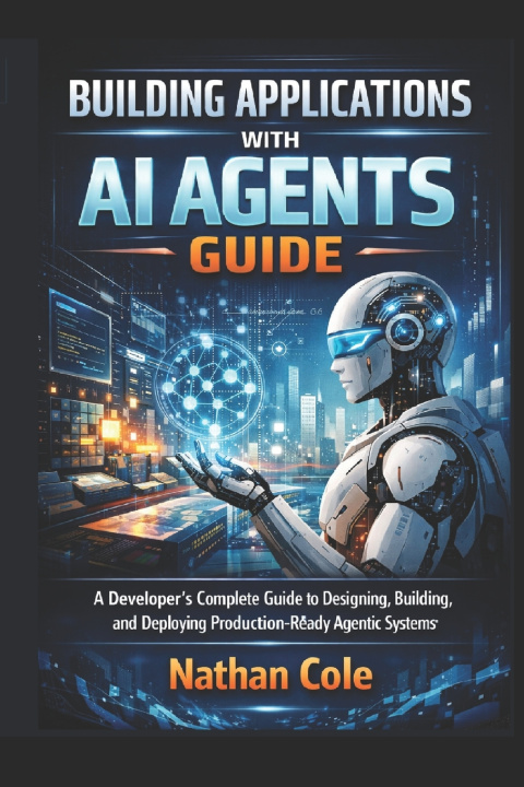 Kniha Building Applications with AI Agents Guide Nathan Cole