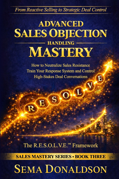 Kniha ADVANCED SALES OBJECTION HANDLING MASTERY Sema Donaldson