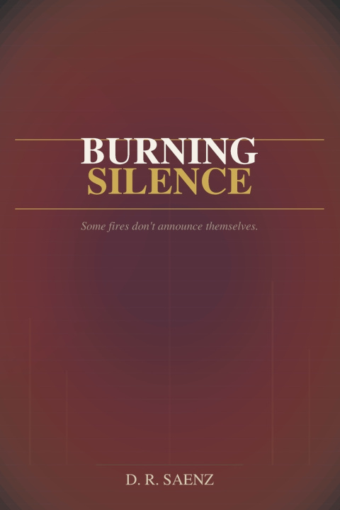 Knjiga Burning Silence D. R. Saenz