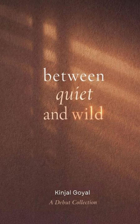 Könyv between quiet and wild Kinjal Goyal
