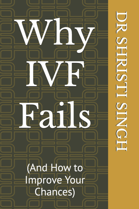 Kniha Why IVF Fails DR KUMAR SUMIT