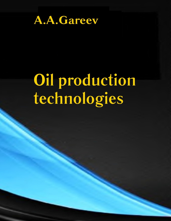 Kniha Oil production technologies Adib Gareev