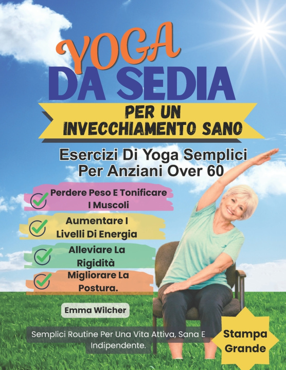 Knjiga YOGA DA SEDIA PER UN INVECCHIAMENTO SANO Emma Wilcher